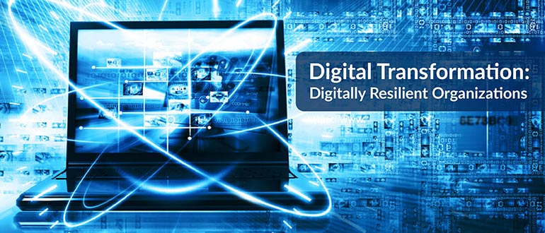 Digital Transformation: Digitally Resilient Organizations