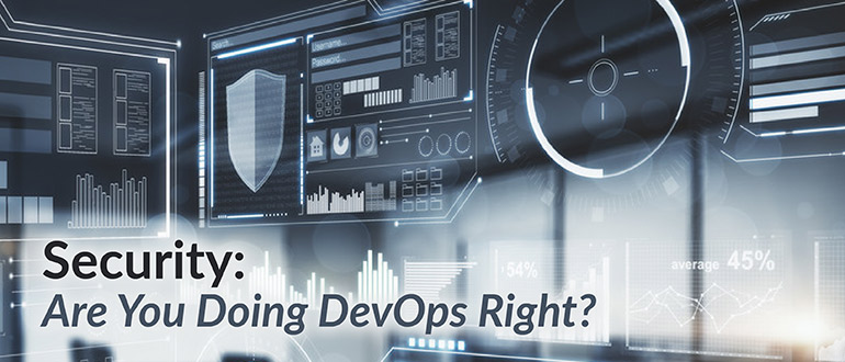 Security: Are You Doing DevOps Right