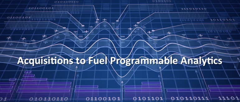 Acquisitions to Fuel Programmable Analytics