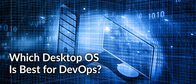 Which Desktop OS Is Best for DevOps
