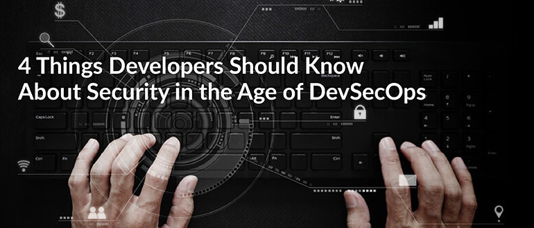 Developers Should Know About Security in the Age of DevSecOps