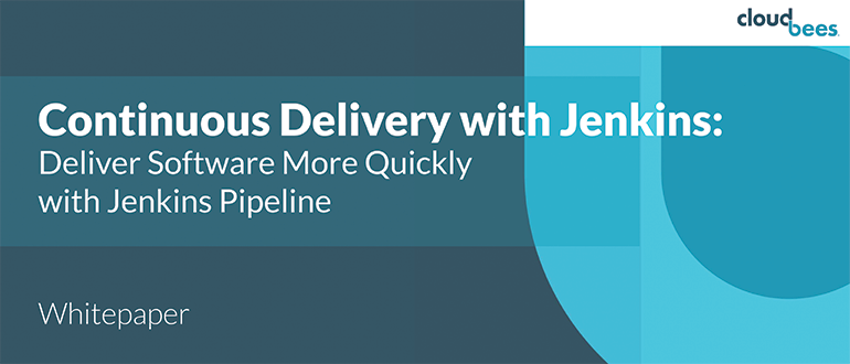 Whitepaper - Easily Build Continuous Delivery Pipelines with Jenkins and Pipeline Plugin