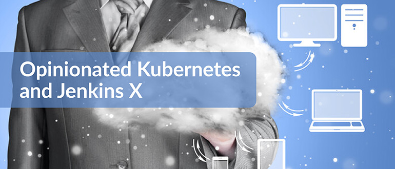 Opinionated Kubernetes and Jenkins X