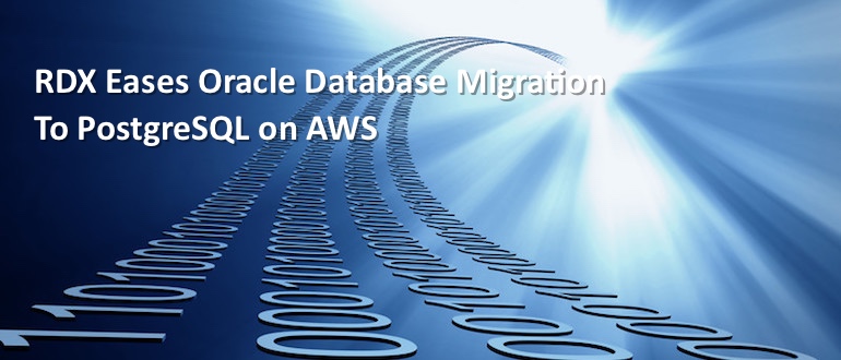RDX Eases Oracle Database Migration to PostgreSQL on AWS