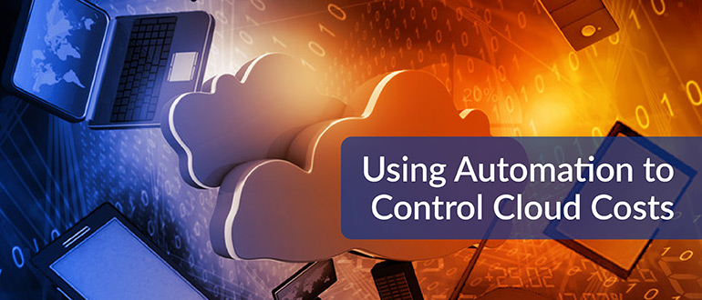 Using Automation to Control Cloud Costs