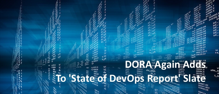 DORA Again Adds to 'State of DevOps Report' Slate