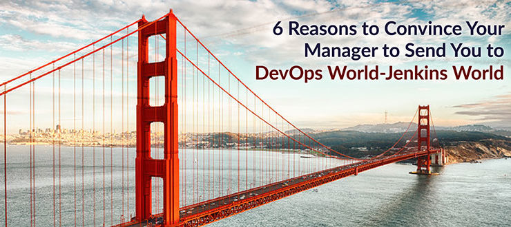 6 Reasons to Convince Your Manager to Send You to DevOps World |Jenkins World