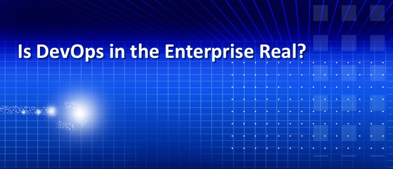 Is DevOps in the Enterprise Real?