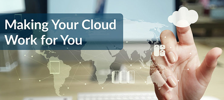 Making Your Cloud Work for You