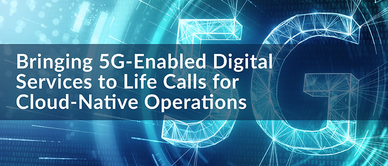 5G-Enabled Digital Services Cloud-Native Operations