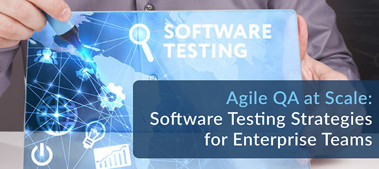 Software Testing Strategies for Enterprise Teams
