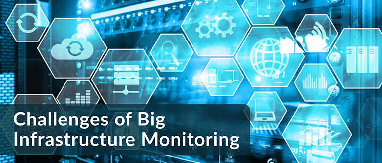 Challenges of Big Infrastructure Monitoring
