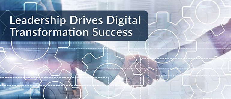Leadership Drives Digital Transformation Success