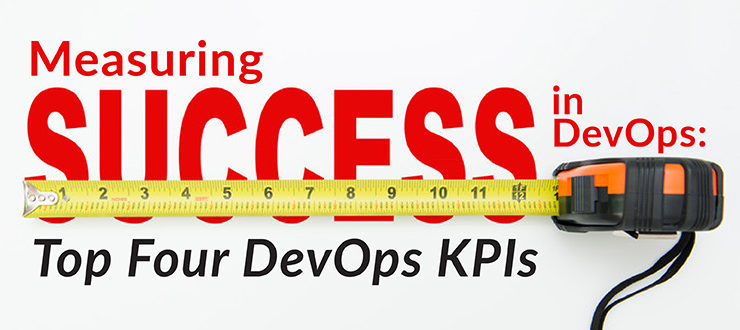 Measuring Success in DevOps: Top Four DevOps KPIs