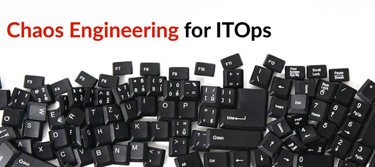 Chaos Engineering for ITOps
