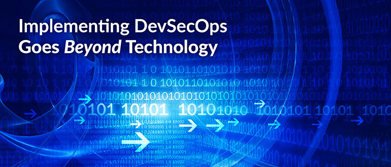 Implementing DevSecOps Goes Beyond Technology