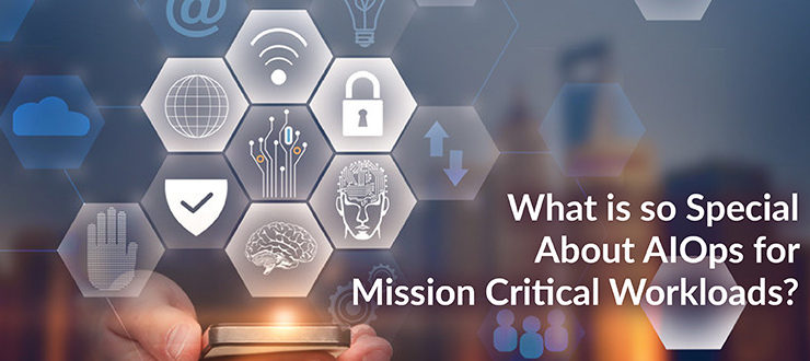 AIOps for Mission Critical Workloads