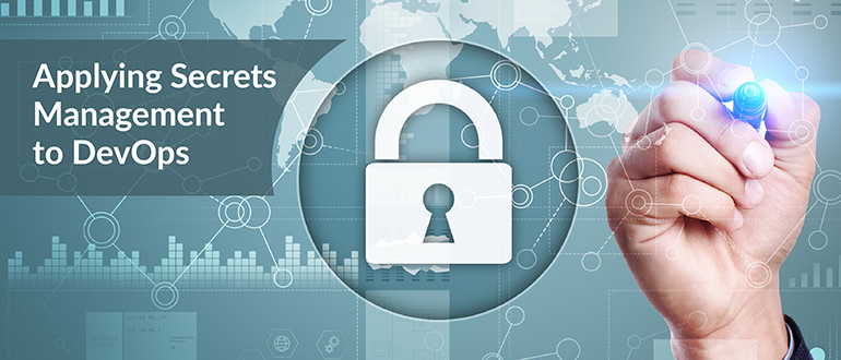 Applying Secrets Management to DevOps