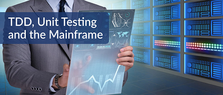 TDD, Unit Testing and the Mainframe