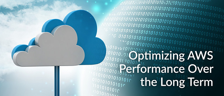 Optimizing AWS Performance Long Term