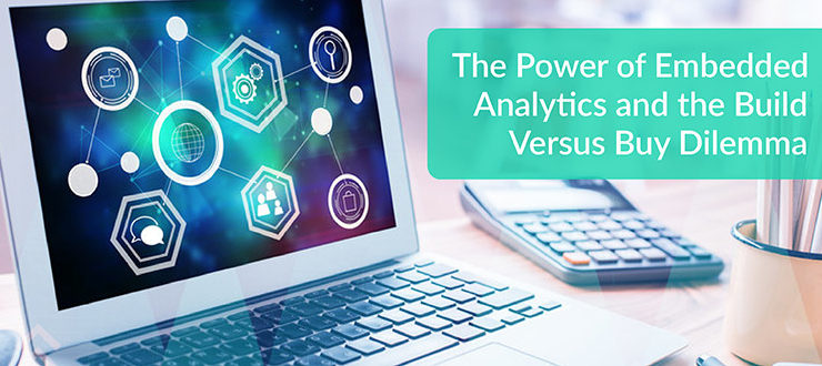 The Power of Embedded Analytics and the Build Versus Buy Dilemma
