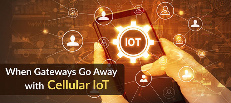 Gateways Go Away with Cellular IoT