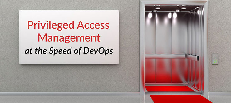 Privileged Access Management Speed of DevOps