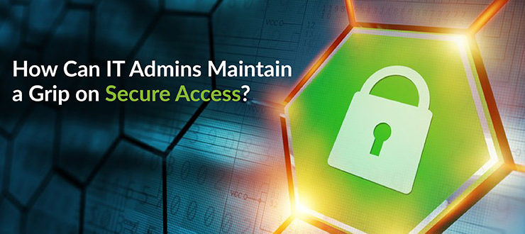 IT Admins Maintain Secure Access