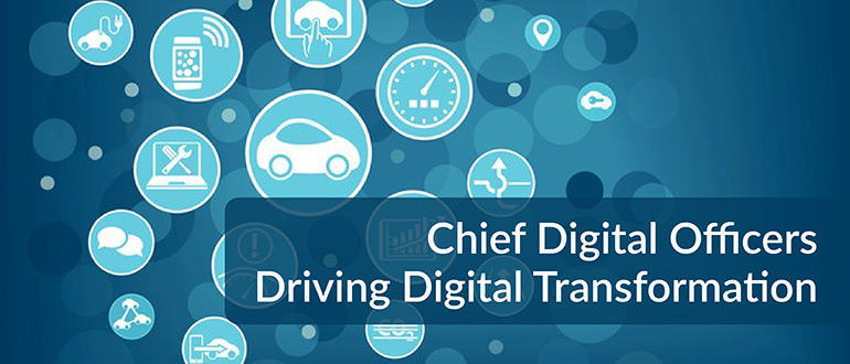 Chief Digital Officers Driving Digital Transformation