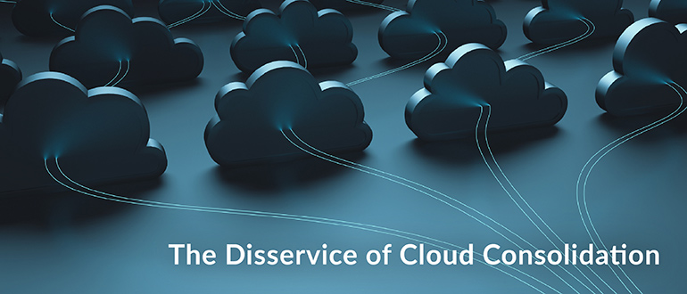 Disservice Cloud Consolidation