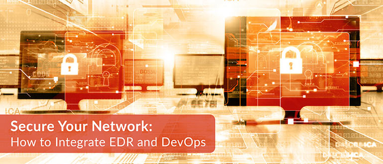 Secure Network Integrate EDR DevOps