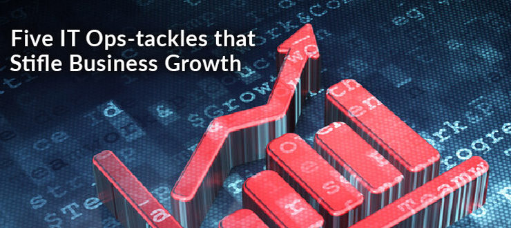 IT Ops-tackles Stifle Business Growth