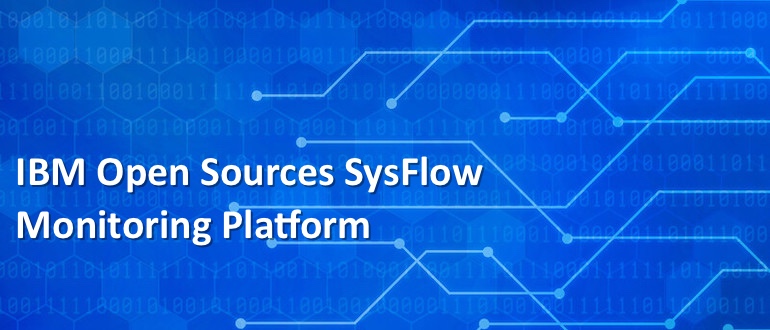 IBM Open Sources SysFlow Monitoring Platform