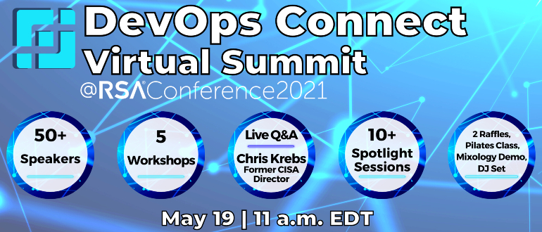 DevOps Connect at RSAC 2021 - RSA Conference - DevSecOps - Christopher Krebs - Former Director - Department of Homeland Security - CISA - cybersecurity - workshops - cloud security - AppSec