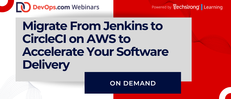 Migrate From Jenkins to CircleCI on AWS to Accelerate Your Software Delivery - Webinar