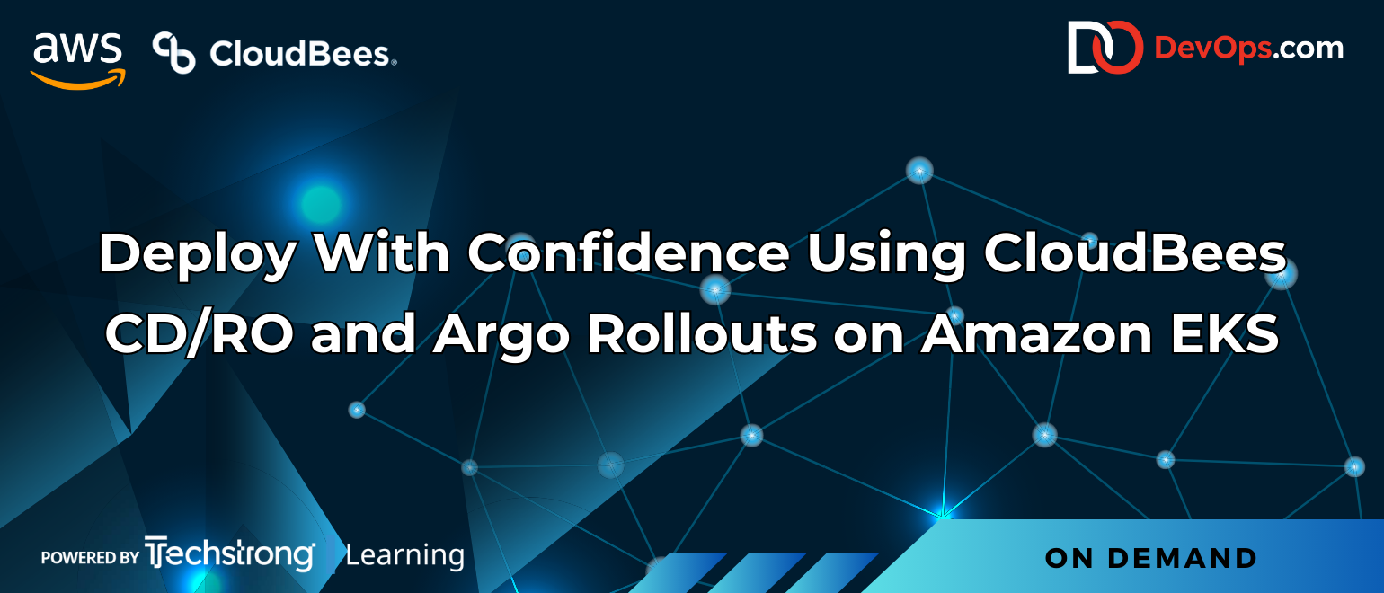 Deploy With Confidence Using CloudBees CD/RO and Argo Rollouts on Amazon EKS - Webinar