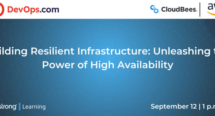 Building Resilient Infrastructure: Unleashing the Power of High Availability - Webinar