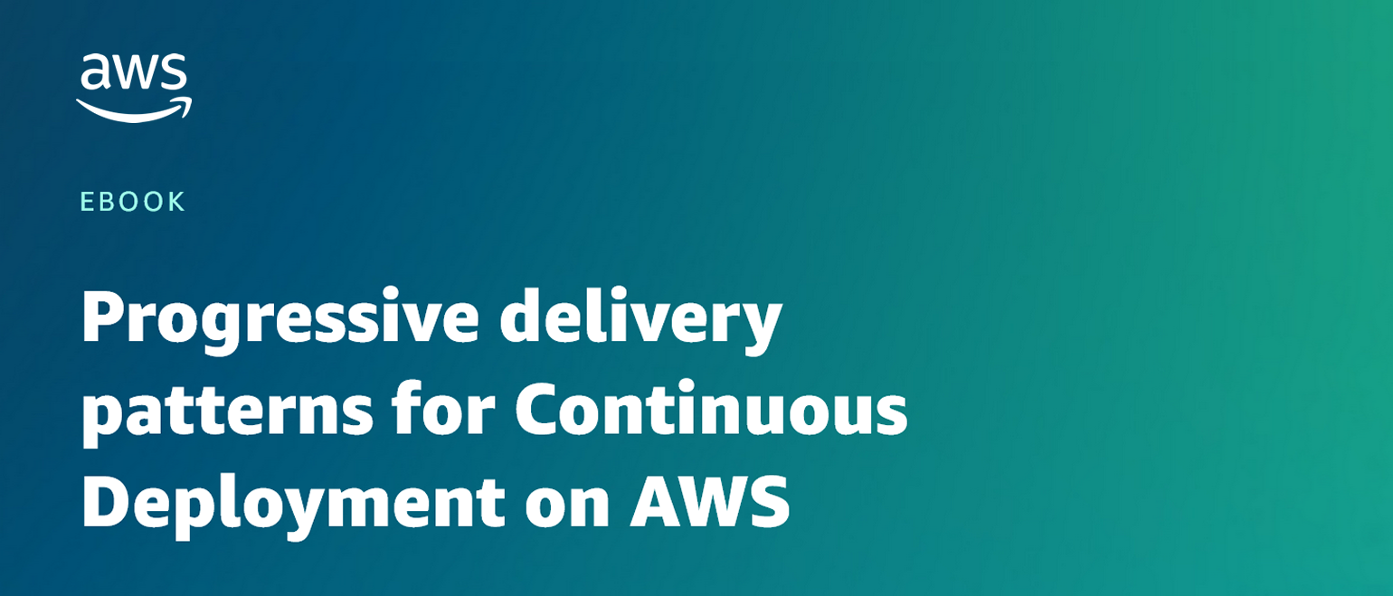 Progressive delivery patterns for Continuous Deployment on AWS