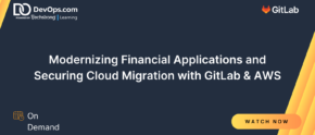 Modernizing Financial Applications and Securing Cloud Migration with GitLab & AWS