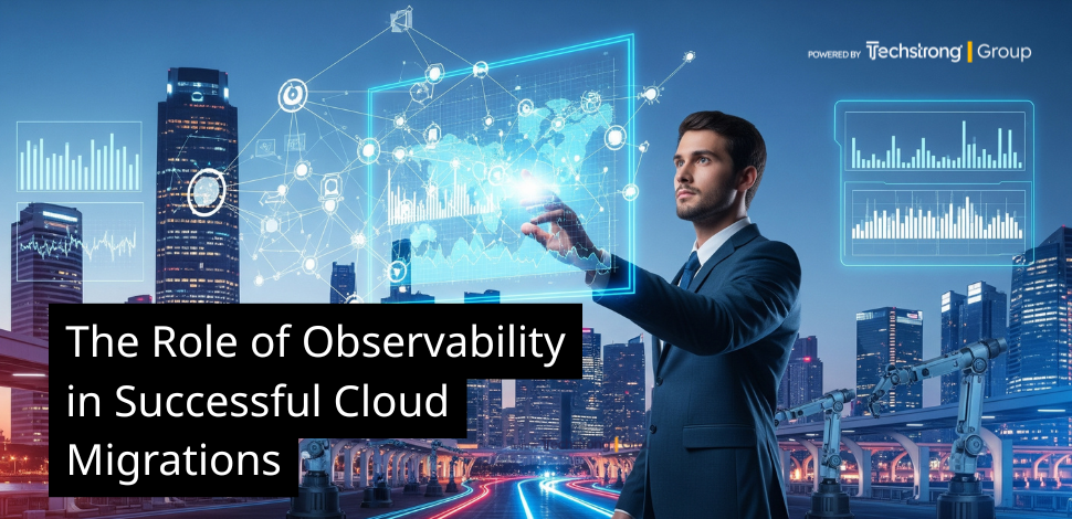The Role of Observability in Successful Cloud Migrations